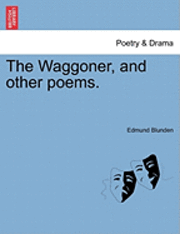 Edmund Blunden - Waggoner, and Other Poems., Häftad