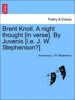 Brent Knoll. a Night Thought [in Verse]. by Juvenis [i.E. J. W. Stephenson?] 1