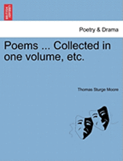 bokomslag Poems ... Collected in One Volume, Etc.