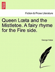 bokomslag Queen L Ta and the Mistletoe. a Fairy Rhyme for the Fire Side.