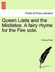 Queen L Ta and the Mistletoe. a Fairy Rhyme for the Fire Side. 1