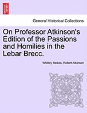 bokomslag On Professor Atkinson's Edition of the Passions and Homilies in the Lebar Brecc.