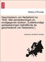 Jeronimus De Bosch Kemper, Jeronimus de Bosch Kemper - Geschiedenis Van Nederland Na 1830. Met Aanteekeningen En Onuitgegeven Stukken. (Letterkundige Aanteekeningen Betreffende de Geschiedenis Van Nederlan, Häftad