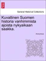 bokomslag Kuvallinen Suomen historia vanhimmista ajoista nykyaikaan saakka.