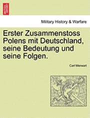 bokomslag Erster Zusammenstoss Polens Mit Deutschland, Seine Bedeutung Und Seine Folgen.