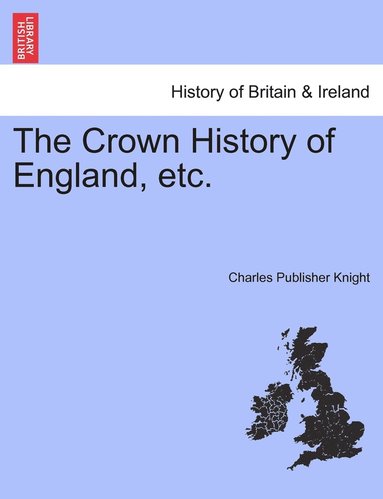 bokomslag The Crown History of England, etc.