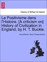bokomslag Le Positivisme Dans l'Histoire. [a Criticism On] History of Civilization in England, by H. T. Buckle.