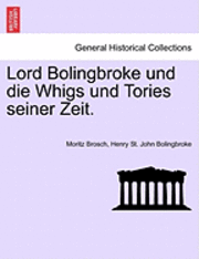 Lord Bolingbroke Und Die Whigs Und Tories Seiner Zeit. 1