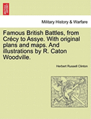 bokomslag Famous British Battles, from Crcy to Assye. With original plans and maps. And illustrations by R. Caton Woodville.