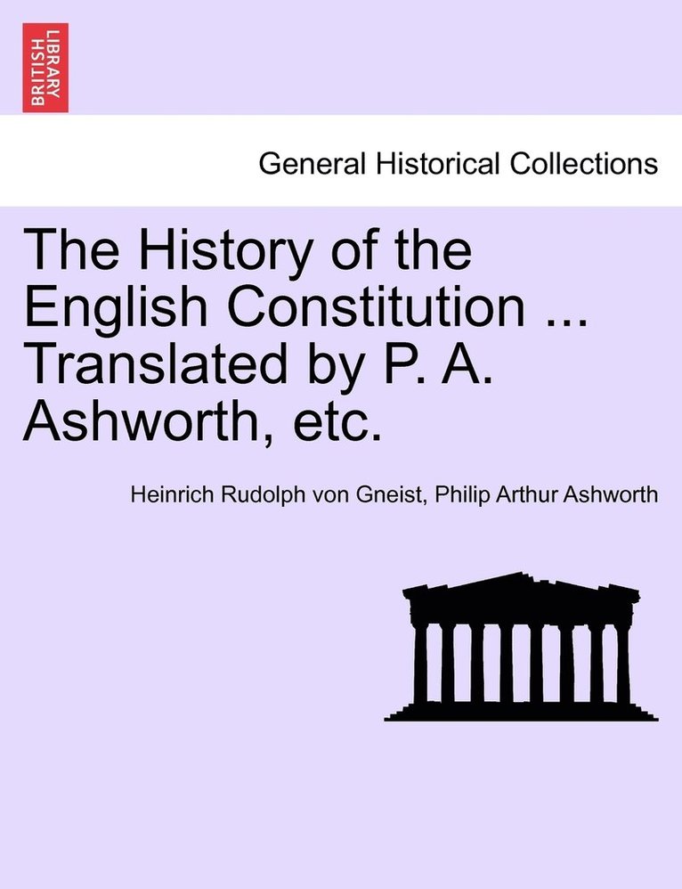 The History of the English Constitution ... Translated by P. A. Ashworth, etc. 1