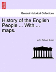 History of the English People ... with ... Maps. 1