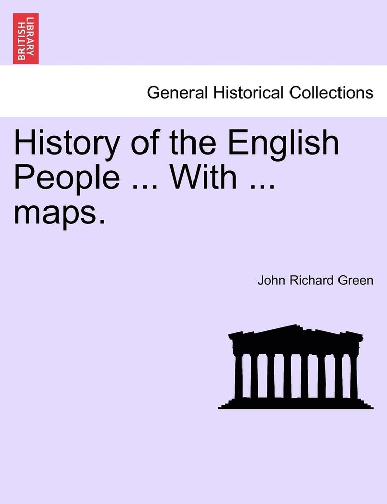 History of the English People ... With ... maps. 1