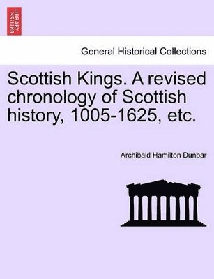 bokomslag Scottish Kings. a Revised Chronology of Scottish History, 1005-1625, Etc.