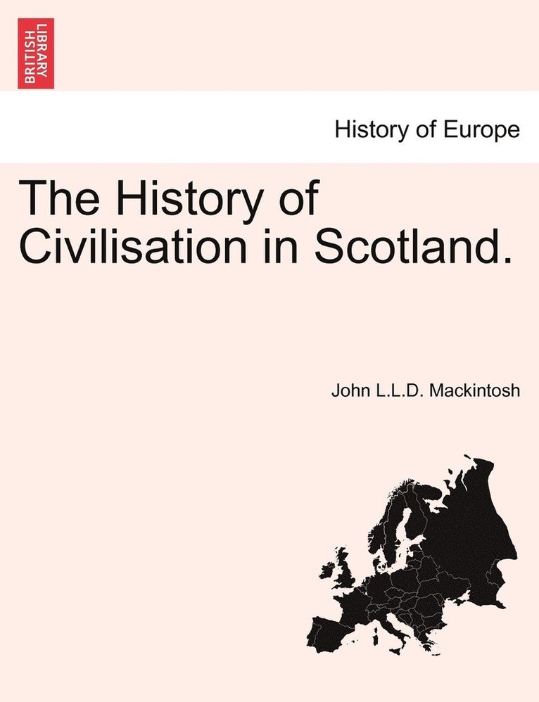 John Mackintosh, John L. L. D. Mackintosh, John L.L.D. Mackintosh - History of Civilisation in Scotland., Häftad