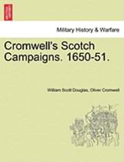 William Scott Douglas, Oliver Cromwell - Cromwell's Scotch Campaigns. 1650-51., Häftad