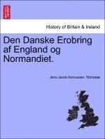 bokomslag Den Danske Erobring AF England Og Normandiet.