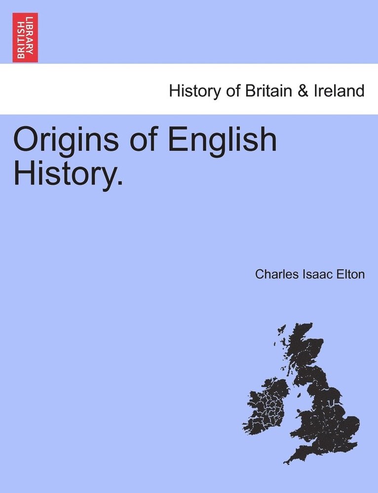 Charles Isaac Elton - Origins of English History., Häftad