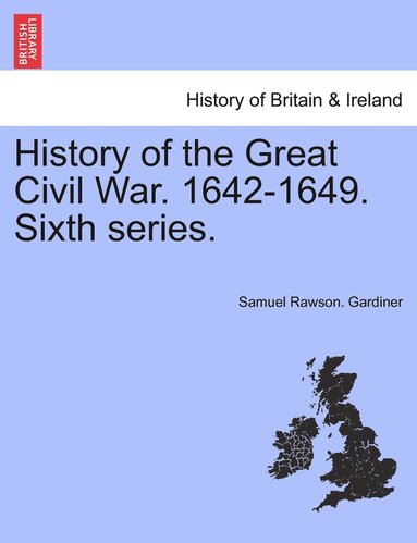bokomslag History of the Great Civil War. 1642-1649. Sixth series.