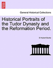 bokomslag Historical Portraits of the Tudor Dynasty and the Reformation Period.