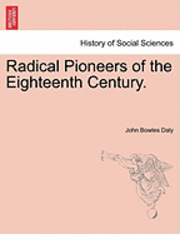 bokomslag Radical Pioneers of the Eighteenth Century.