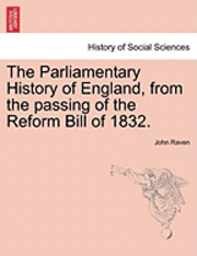 The Parliamentary History of England, from the Passing of the Reform Bill of 1832. 1