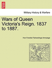 bokomslag Wars of Queen Victoria's Reign. 1837 to 1887.