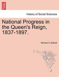 bokomslag National Progress in the Queen's Reign, 1837-1897.