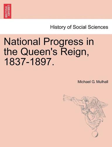 bokomslag National Progress in the Queen's Reign, 1837-1897.