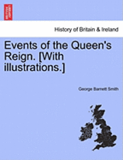 bokomslag Events of the Queen's Reign. [With Illustrations.]