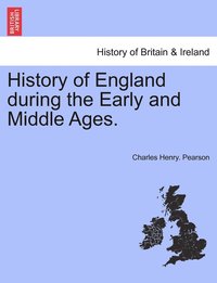 bokomslag History of England during the Early and Middle Ages. VOL. I