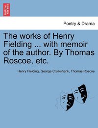 bokomslag The works of Henry Fielding ... with memoir of the author. By Thomas Roscoe, etc.