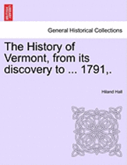 bokomslag The History of Vermont, from its discovery to ... 1791, .