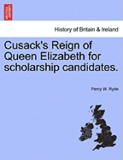 Percy W Ryde, Percy W. Ryde - Cusack's Reign of Queen Elizabeth for Scholarship Candidates., Häftad