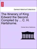 bokomslag The Itinerary of King Edward the Second. Compiled by ... C. H. Hartshorne.