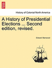 bokomslag A History of Presidential Elections ... Second Edition, Revised.