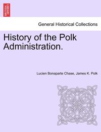 bokomslag History of the Polk Administration.