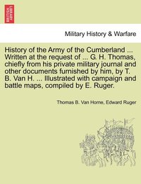 bokomslag History of the Army of the Cumberland ... Written at the request of ... G. H. Thomas, chiefly from his private military journal and other documents furnished by him, by T. B. Van H. ... Illustrated