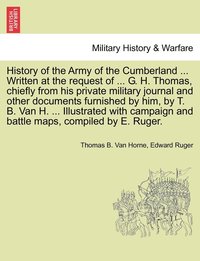 bokomslag History of the Army of the Cumberland ... Written at the request of ... G. H. Thomas, chiefly from his private military journal and other documents furnished by him, by T. B. Van H. ... Illustrated...