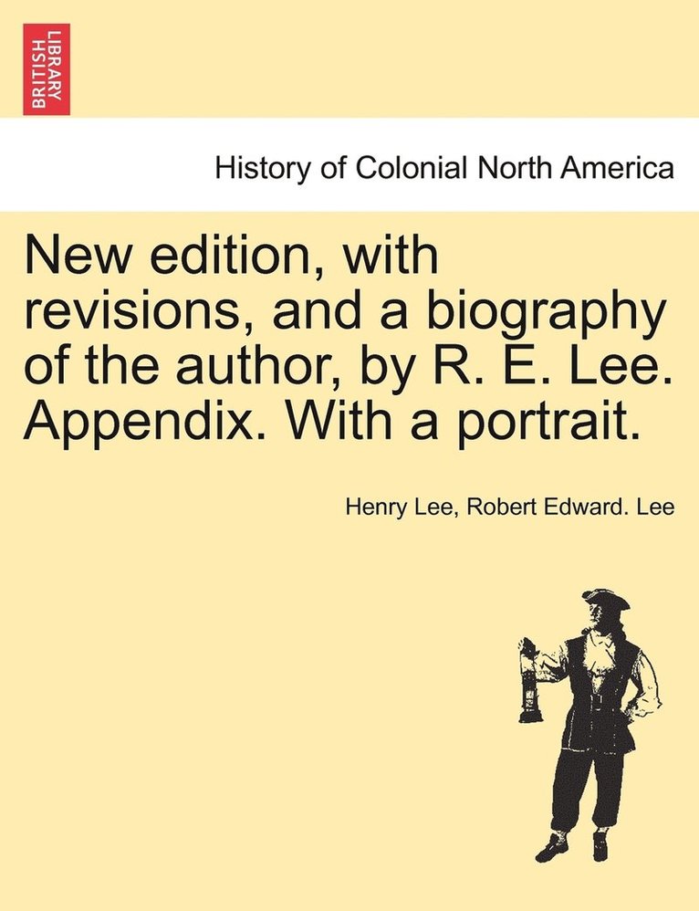 New edition, with revisions, and a biography of the author, by R. E. Lee. Appendix. With a portrait. 1