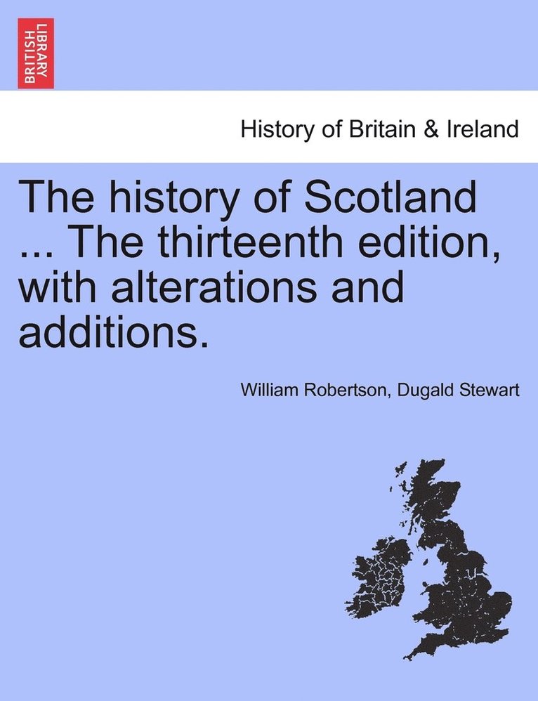 history of Scotland ... The thirteenth edition, with alterations and additions.