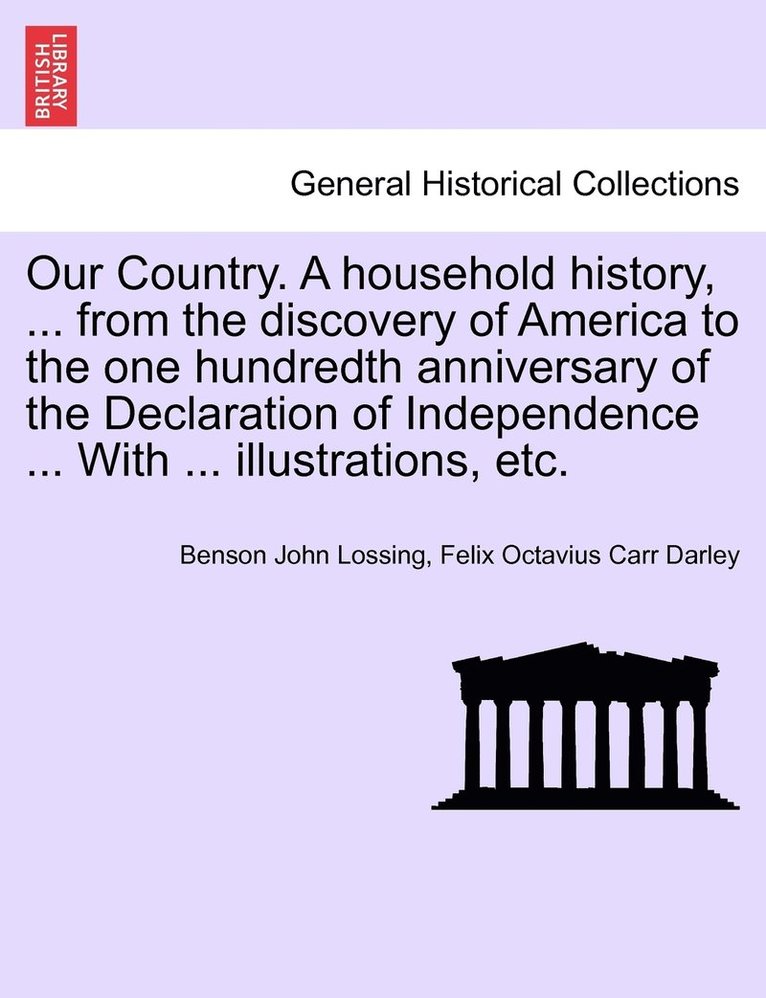 Our Country. A household history, ... from the discovery of America to the one hundredth anniversary of the Declaration of Independence ... With ... illustrations, etc. 1