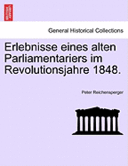 bokomslag Erlebnisse Eines Alten Parliamentariers Im Revolutionsjahre 1848.