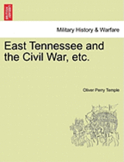 bokomslag East Tennessee and the Civil War, etc.