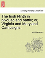 bokomslag The Irish Ninth in Bivouac and Battle; Or, Virginia and Maryland Campaigns.