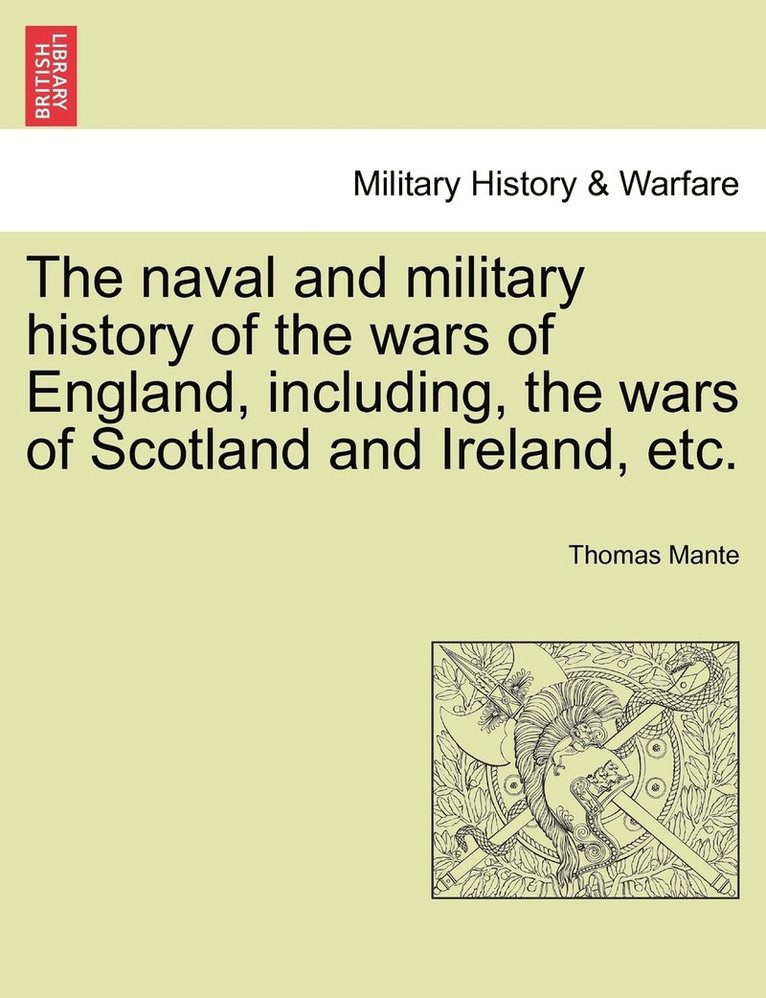 The naval and military history of the wars of England, including, the wars of Scotland and Ireland, etc. 1