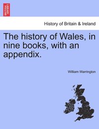 bokomslag The history of Wales, in nine books, with an appendix.