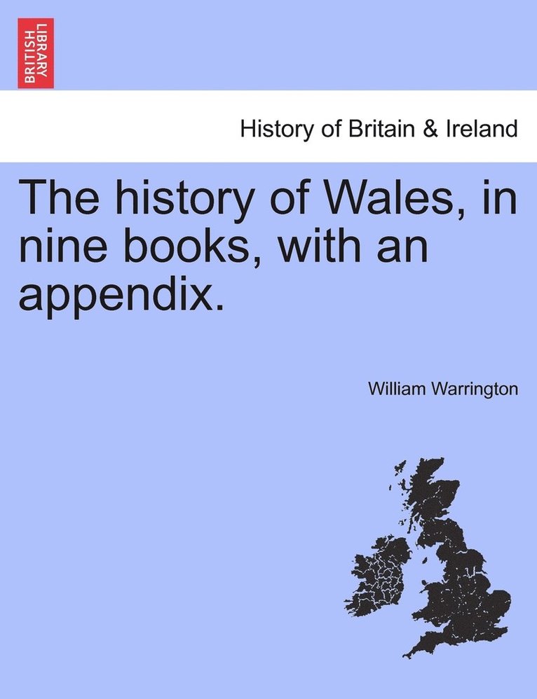 The history of Wales, in nine books, with an appendix. 1