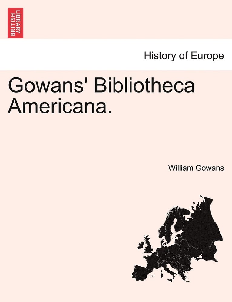 Gowans' Bibliotheca Americana. 1