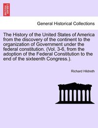 bokomslag The History of the United States of America from the discovery of the continent to the organization of Government under the federal constitution. (Vol. 3-6, from the adoption of the Federal