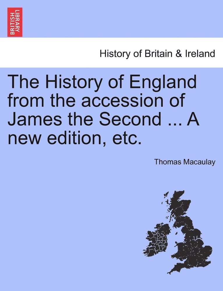 Thomas Macaulay - History of England from the accession of James the Second ... A new edition, etc., Häftad